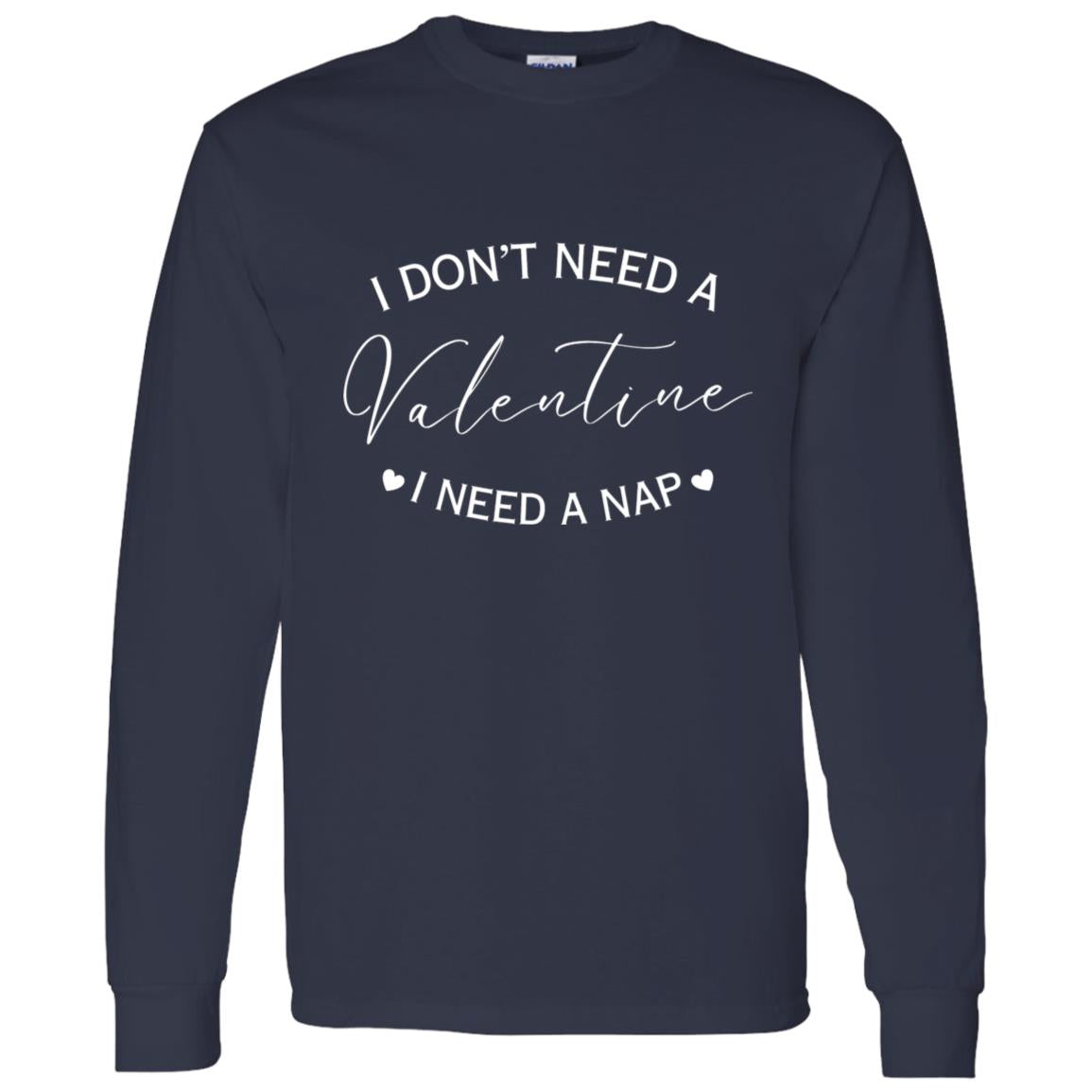 Valentine I Need A Nap | Sweatshirt/T-Shirt