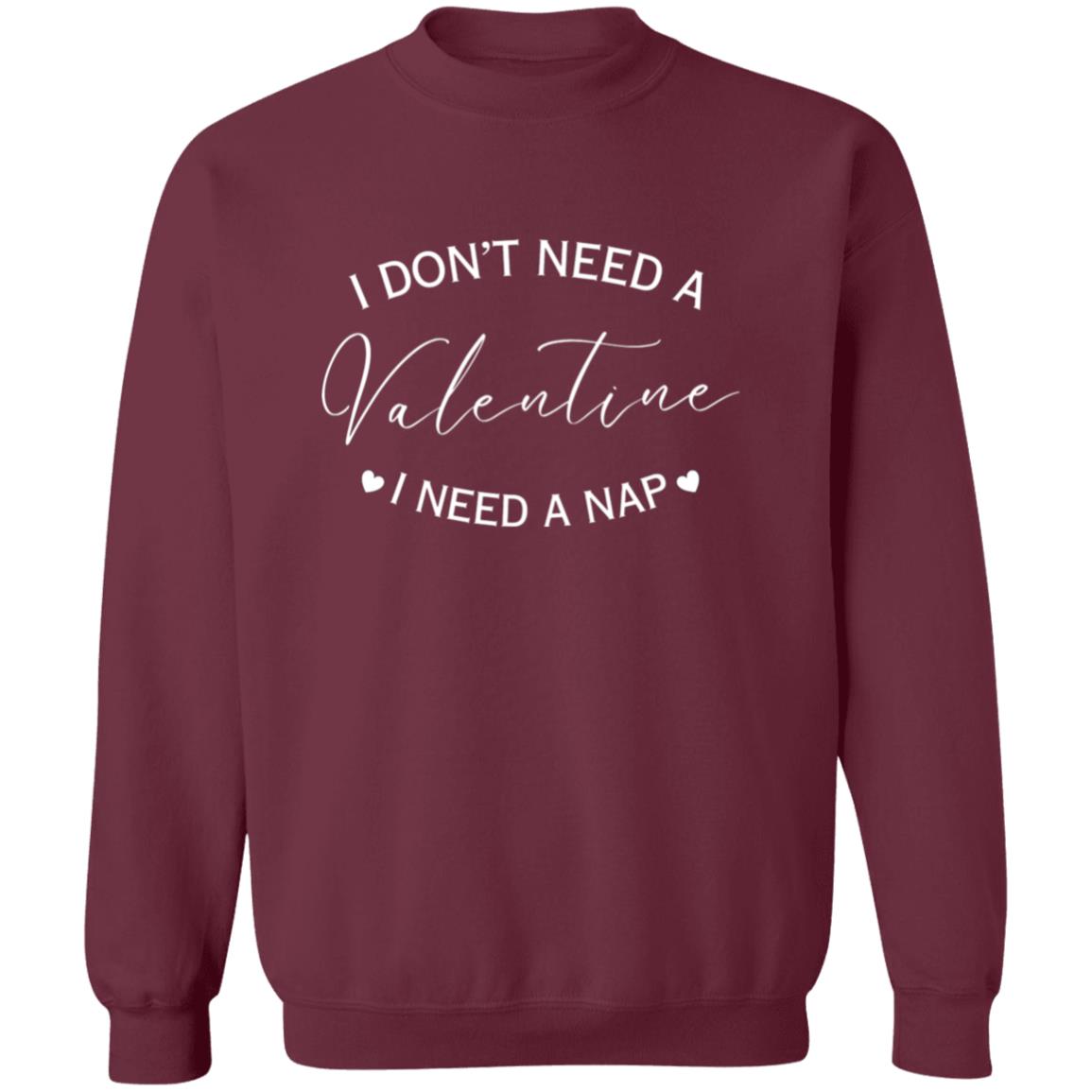 Valentine I Need A Nap | Sweatshirt/T-Shirt