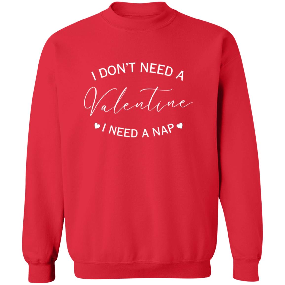 Valentine I Need A Nap | Sweatshirt/T-Shirt