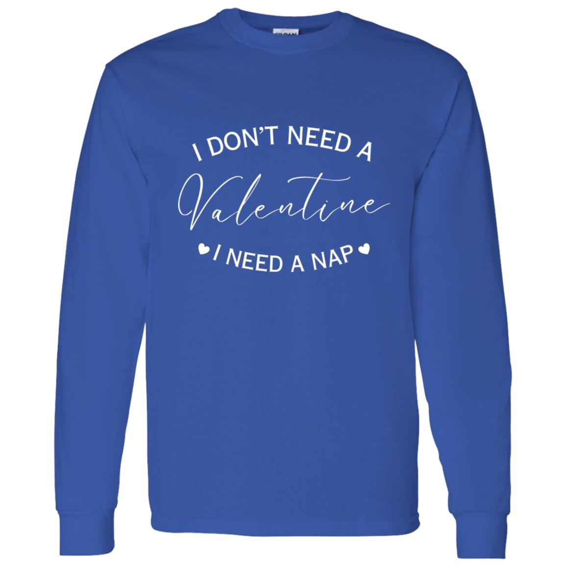 Valentine I Need A Nap | Sweatshirt/T-Shirt