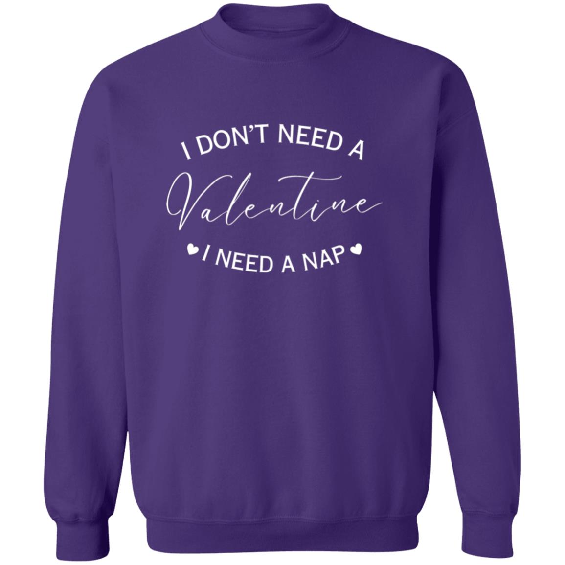 Valentine I Need A Nap | Sweatshirt/T-Shirt